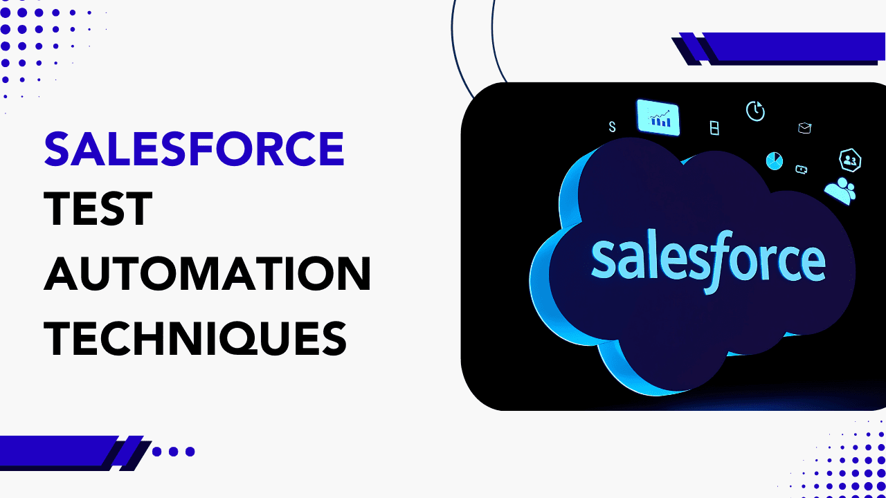 Salesforce Automation Testing Techniques