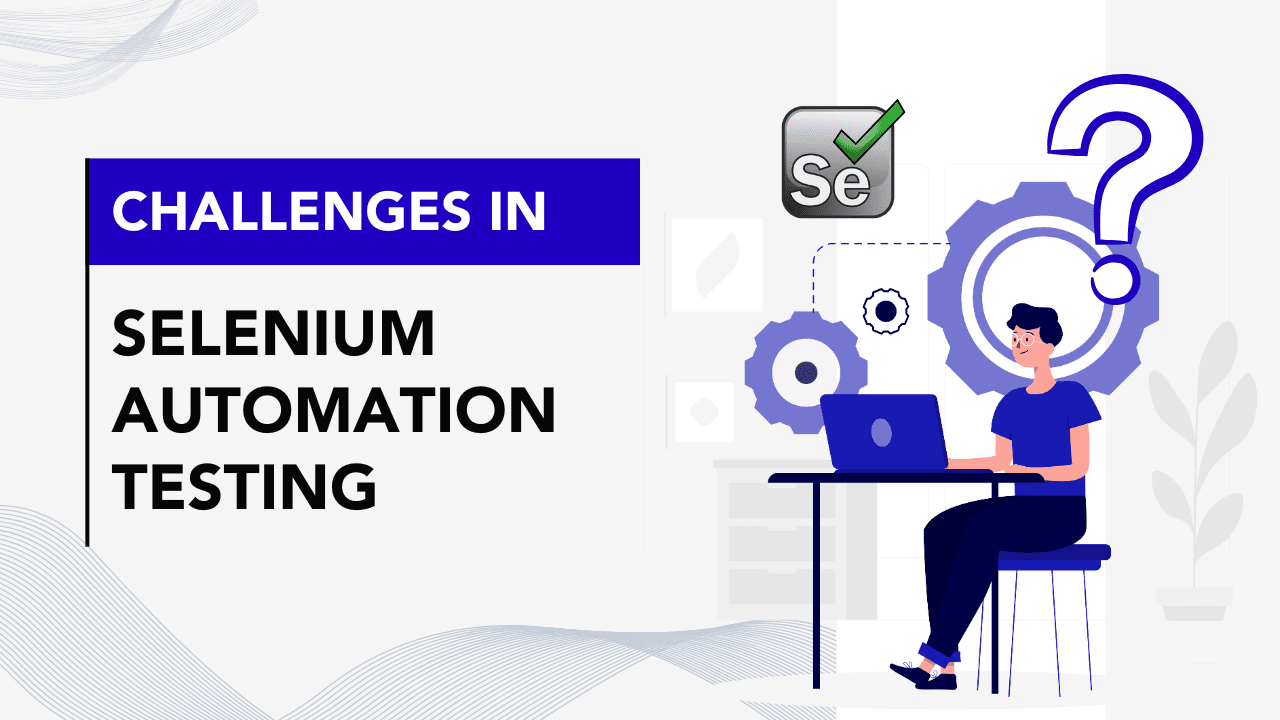 Challenges in Selenium Automation Testing - Codoid